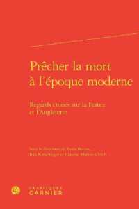 PRECHER LA MORT A L'EPOQUE MODERNE - REGARDS CROISES SUR LA FRANCE ET L'ANGLETERRE (RENCONTRES)