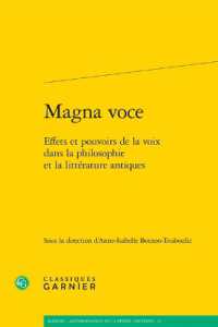 MAGNA VOCE - EFFETS ET POUVOIRS DE LA VOIX DANS LA PHILOSOPHIE ET LA LITTERATURE ANTIQUES (KAINON - ANTHRO)