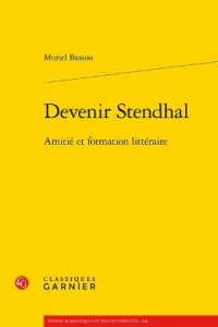 スタンダールになる：文学的な友情と形成<br>DEVENIR STENDHAL - AMITIE ET FORMATION LITTERAIRE (ETUDES ROMANTIQ)
