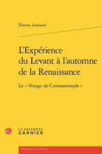 L'EXPERIENCE DU LEVANT A L'AUTOMNE DE LA RENAISSANCE - LE  VOYAGE DE CONSTANTINOPLE (GEOGRAPHIES DU)