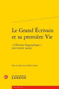 LE GRAND ECRIVAIN ET SA PREMIERE VIE -  L'ILLUSION BIOGRAPHIQUE  (XVIE-XVIIIE SIECLE) (RENCONTRES)