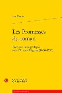 LES PROMESSES DU ROMAN - POETIQUE DE LA PROLEPSE SOUS L'ANCIEN REGIME (1600-1750) (L'UNIVERS RHETO)