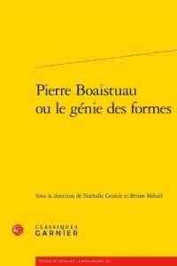 PIERRE BOAISTUAU OU LE GENIE DES FORMES (ETUDES ET ESSAI)