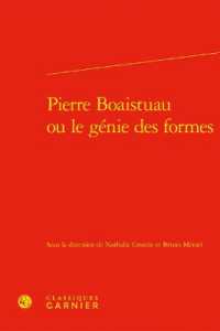 PIERRE BOAISTUAU OU LE GENIE DES FORMES (ETUDES ET ESSAI)