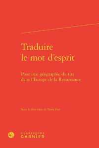 TRADUIRE LE MOT D'ESPRIT - POUR UNE GEOGRAPHIE DU RIRE DANS L'EUROPE DE LA RENAISSANCE (RENCONTRES)