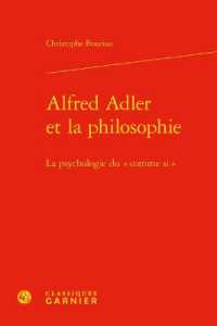 ALFRED ADLER ET LA PHILOSOPHIE - LA PSYCHOLOGIE DU  COMME SI (PHILOSOPHIES CO)
