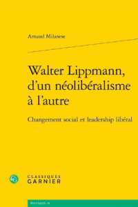 WALTER LIPPMANN, D'UN NEOLIBERALISME A L'AUTRE - CHANGEMENT SOCIAL ET LEADERSHIP LIBERAL (POLITIQUES)