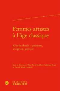 FEMMES ARTISTES A L'AGE CLASSIQUE - ARTS DU DESSIN - PEINTURE, SCULPTURE, GRAVURE (RENCONTRES)