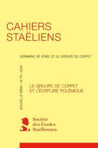 CAHIERS STAELIENS - 2020, N  70 - LE GROUPE DE COPPET ET L'ECRITURE POLEMIQUE (CAHIERS STAELIE)
