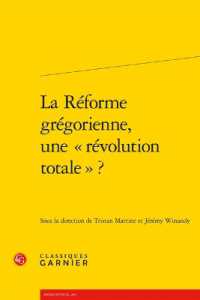 LA REFORME GREGORIENNE, UNE  REVOLUTION TOTALE  ? (RENCONTRES)