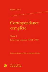 CORRESPONDANCE COMPLETE - TOME I - LETTRES DE JEUNESSE (1784-1794) (CORRESPONDANCES)