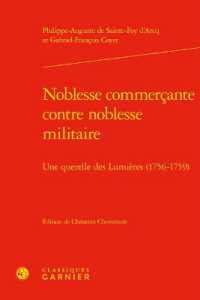 NOBLESSE COMMERCANTE CONTRE NOBLESSE MILITAIRE - UNE QUERELLE DES LUMIERES (1756-1759) (LIRE LE DIX-HUI)