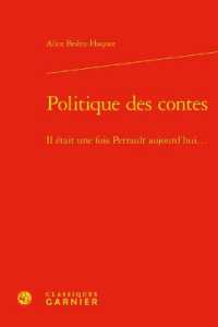 POLITIQUE DES CONTES - IL ETAIT UNE FOIS PERRAULT AUJOURD'HUI... (PERSPECTIVES CO)