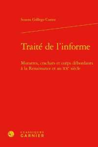 TRAITE DE L'INFORME - MONSTRES, CRACHATS ET CORPS DEBORDANTS A LA RENAISSANCE ET AU XXE SIECLE (PERSPECTIVES CO)