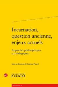 INCARNATION, QUESTION ANCIENNE, ENJEUX ACTUELS - APPROCHES PHILOSOPHIQUES ET THEOLOGIQUES (RENCONTRES)