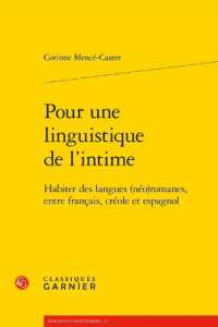 POUR UNE LINGUISTIQUE DE L'INTIME - HABITER DES LANGUES (NEO)ROMANES, ENTRE FRANCAIS, CREOLE ET ESPA (DOMAINES LINGUI)