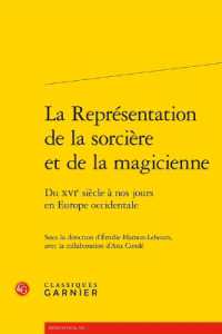 LA REPRESENTATION DE LA SORCIERE ET DE LA MAGICIENNE - DU XVIE SIECLE A NOS JOURS EN EUROPE OCCIDENT (RENCONTRES)