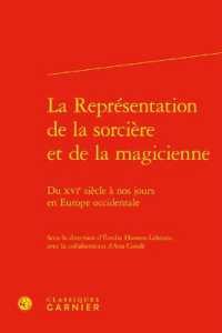 LA REPRESENTATION DE LA SORCIERE ET DE LA MAGICIENNE - DU XVIE SIECLE A NOS JOURS EN EUROPE OCCIDENT (RENCONTRES)