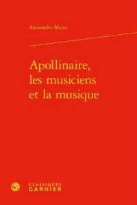 APOLLINAIRE, LES MUSICIENS ET LA MUSIQUE (ETUDES DE LITTE)