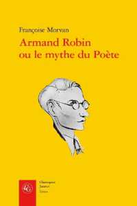 ARMAND ROBIN OU LE MYTHE DU POETE (CLASSIQUES JAUN)