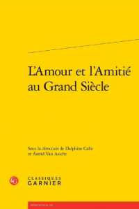 L'AMOUR ET L'AMITIE AU GRAND SIECLE (RENCONTRES)