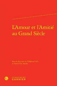 L'AMOUR ET L'AMITIE AU GRAND SIECLE (RENCONTRES)