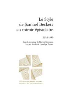 LE STYLE DE SAMUEL BECKETT AU MIROIR EPISTOLAIRE - 1929-1989 (CARREFOUR DES L)