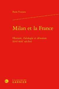 MILAN ET LA FRANCE - HISTOIRE, THEOLOGIE ET DEVOTION (XVIE-XIXE SIECLES) (ETUDES D'HISTOI)