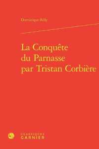 LA CONQUETE DU PARNASSE PAR TRISTAN CORBIERE (ETUDES ROMANTIQ)