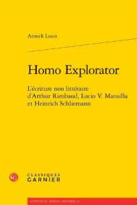 HOMO EXPLORATOR - L'ECRITURE NON LITTERAIRE D'ARTHUR RIMBAUD, LUCIO V. MANSILLA ET HEINRICH SCHLIEMA (LITTERATURE, HI)