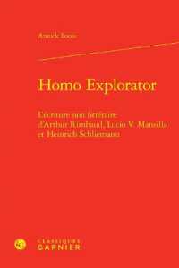 HOMO EXPLORATOR - L'ECRITURE NON LITTERAIRE D'ARTHUR RIMBAUD, LUCIO V. MANSILLA ET HEINRICH SCHLIEMA (LITTERATURE, HI)