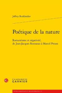 POETIQUE DE LA NATURE - ROMANTISME ET NEGATIVITE, DE JEAN-JACQUES ROUSSEAU A MARCEL PROUST (ETUDES ROMANTIQ)