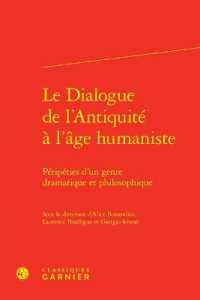 LE DIALOGUE DE L'ANTIQUITE A L'AGE HUMANISTE - PERIPETIES D'UN GENRE DRAMATIQUE ET PHILOSOPHIQUE (RENCONTRES)