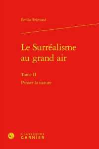 LE SURREALISME AU GRAND AIR - TOME II - PENSER LA NATURE (ETUDES DE LITTE)