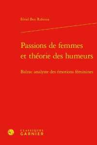 PASSIONS DE FEMMES ET THEORIE DES HUMEURS - BALZAC ANALYSTE DES EMOTIONS FEMININES (ETUDES ROMANTIQ)