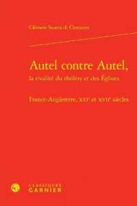 AUTEL CONTRE AUTEL, - FRANCE-ANGLETERRE, XVIE ET XVIIE SIECLES (PERSPECTIVES CO)