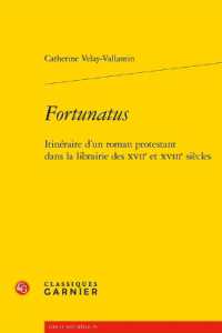 FORTUNATUS - ITINERAIRE D'UN ROMAN PROTESTANT DANS LA LIBRAIRIE DES XVIIE ET XVIIIE SIECLES (LIRE LE XVIIE S)