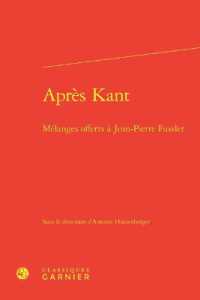 APRES KANT - MELANGES OFFERTS A JEAN-PIERRE FUSSLER (RENCONTRES)