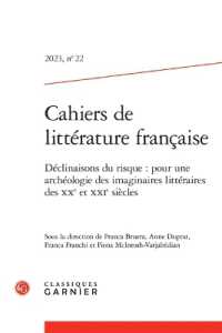 CAHIERS DE LITTERATURE FRANCAISE - 2023, N  22 - DECLINAISONS DU RISQUE : POUR UNE ARCHEOLOGIE DES I (CAHIERS DE LITT)