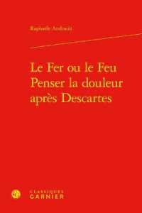 LE FER OU LE FEU. PENSER LA DOULEUR APRES DESCARTES (LES ANCIENS ET)
