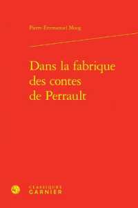 DANS LA FABRIQUE DES CONTES DE PERRAULT (LIRE LE XVIIE S)