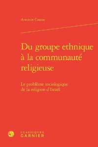 DU GROUPE ETHNIQUE A LA COMMUNAUTE RELIGIEUSE - LE PROBLEME SOCIOLOGIQUE DE LA RELIGION D'ISRAEL (ETUDES D'HISTOI)
