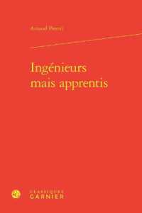 INGENIEURS MAIS APPRENTIS (HISTOIRE DES TE)