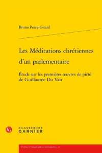 LES MEDITATIONS CHRETIENNES D'UN PARLEMENTAIRE - ETUDE SUR LES PREMIERES OEUVRES DE PIETE DE GUILLAU (ETUDES ET ESSAI)