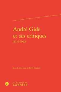ANDRE GIDE ET SES CRITIQUES (BIBLIOTHEQUE GI)