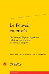 LE POUVOIR EN PROCES - OPINION PUBLIQUE ET LEGITIMITE POLITIQUE DES LUMIERES AU PREMIER EMPIRE (RENCONTRES)