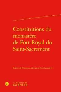 CONSTITUTIONS DU MONASTERE DE PORT-ROYAL DU SAINT-SACREMENT (UNIVERS PORT-RO)