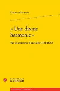 UNE DIVINE HARMONIE  - VIE ET AVENTURES D'UNE IDEE (1551-1627) (BIBLIOTHEQUE DE)