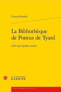 LA BIBLIOTHEQUE DE PONTUS DE TYARD - LIBRI QUI QUIDEM EXTANT (ETUDES ET ESSAI)