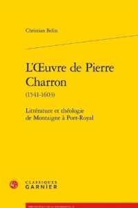L'OEUVRE DE PIERRE CHARRON - LITTERATURE ET THEOLOGIE DE MONTAIGNE A PORT-ROYAL (BIBLIOTHEQUE DE)